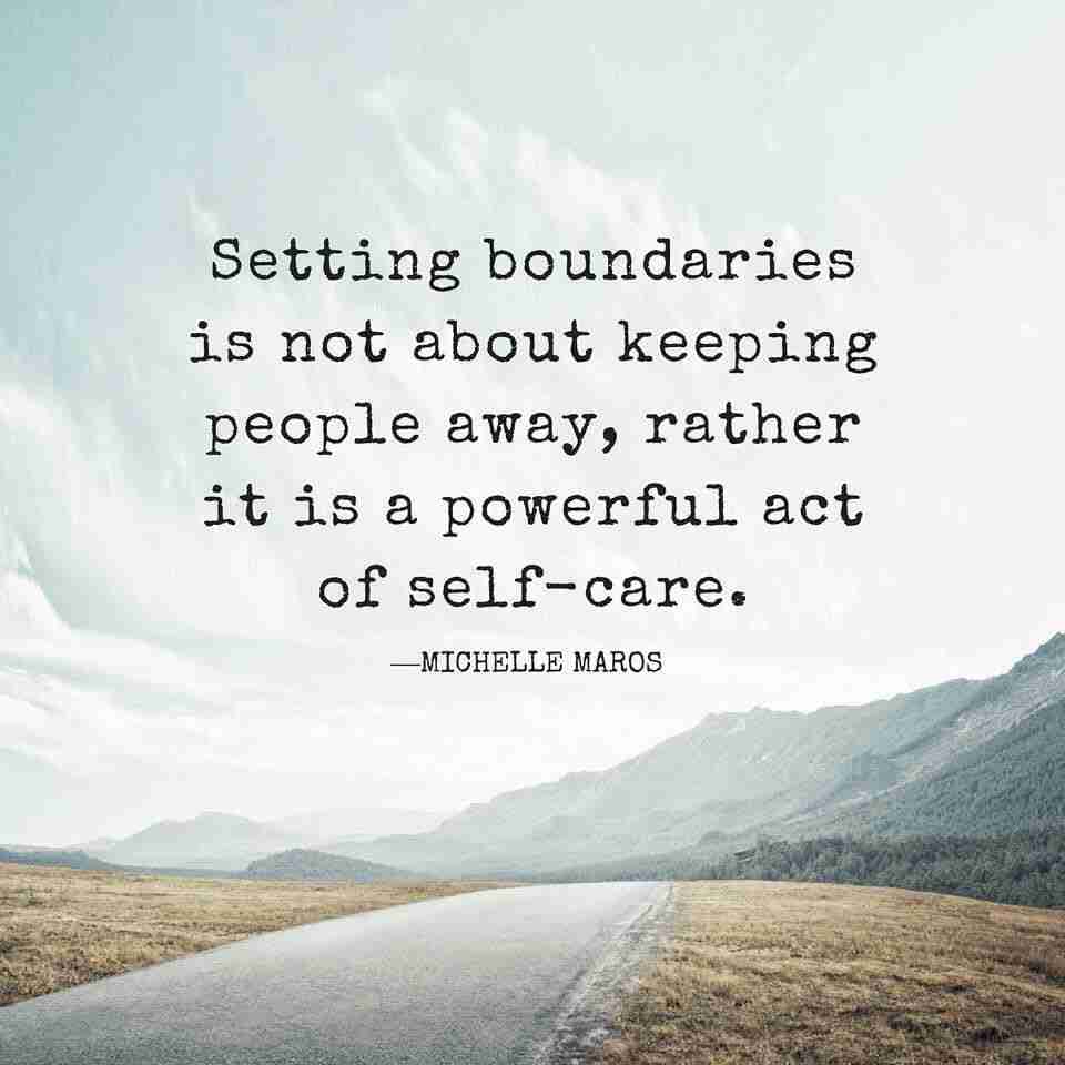 a quote that reads "setting boundaries is not about keeping people away, rather it is a powerful act of self-care" by Michelle Maros